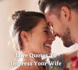 Love Quotations To Impress your Wife